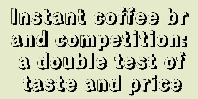 Instant coffee brand competition: a double test of taste and price