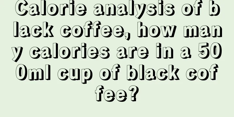 Calorie analysis of black coffee, how many calories are in a 500ml cup of black coffee?