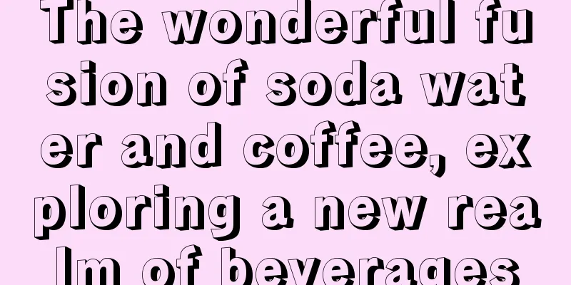 The wonderful fusion of soda water and coffee, exploring a new realm of beverages