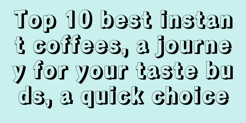 Top 10 best instant coffees, a journey for your taste buds, a quick choice