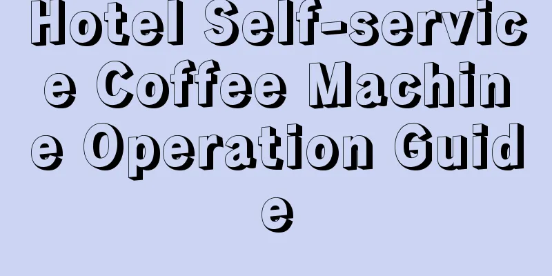 Hotel Self-service Coffee Machine Operation Guide