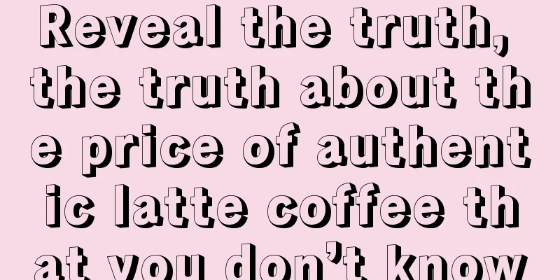 Reveal the truth, the truth about the price of authentic latte coffee that you don’t know