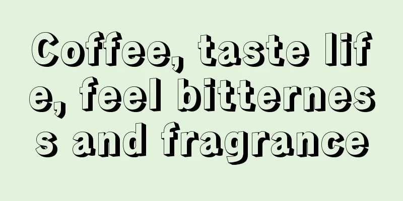 Coffee, taste life, feel bitterness and fragrance