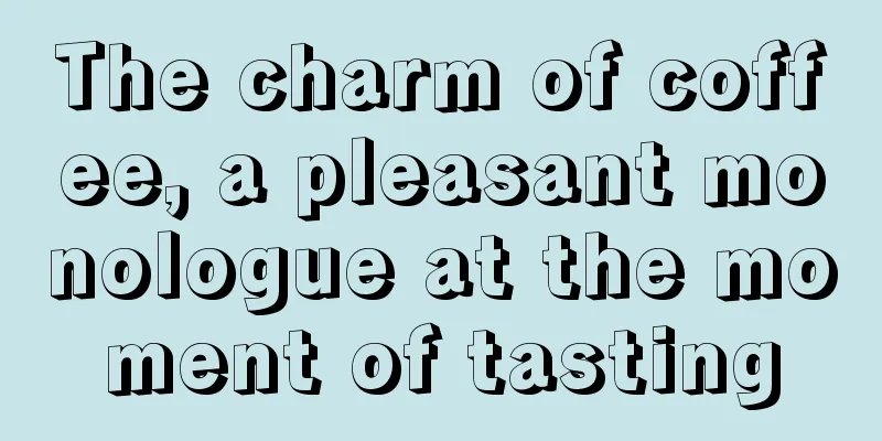 The charm of coffee, a pleasant monologue at the moment of tasting