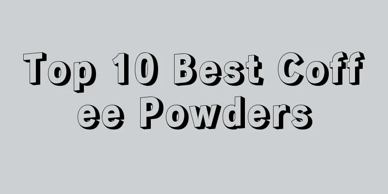 Top 10 Best Coffee Powders