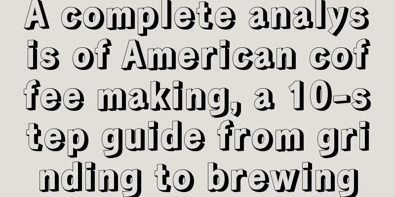 A complete analysis of American coffee making, a 10-step guide from grinding to brewing