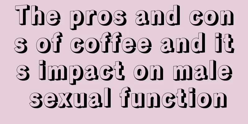 The pros and cons of coffee and its impact on male sexual function