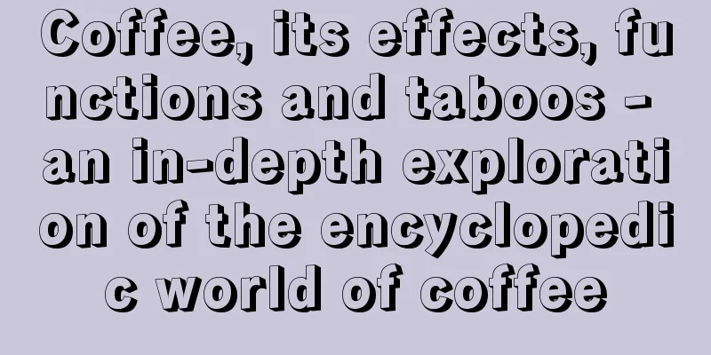 Coffee, its effects, functions and taboos - an in-depth exploration of the encyclopedic world of coffee