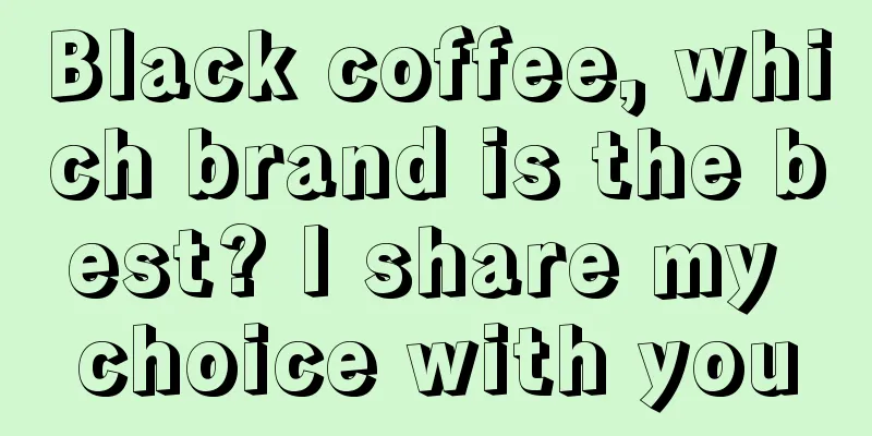 Black coffee, which brand is the best? I share my choice with you