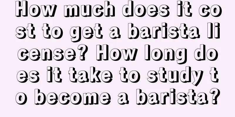 How much does it cost to get a barista license? How long does it take to study to become a barista?