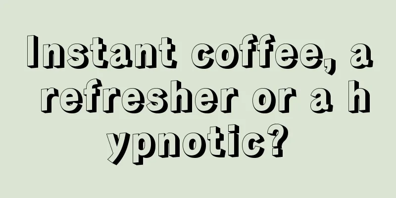 Instant coffee, a refresher or a hypnotic?