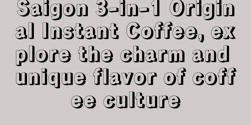 Saigon 3-in-1 Original Instant Coffee, explore the charm and unique flavor of coffee culture