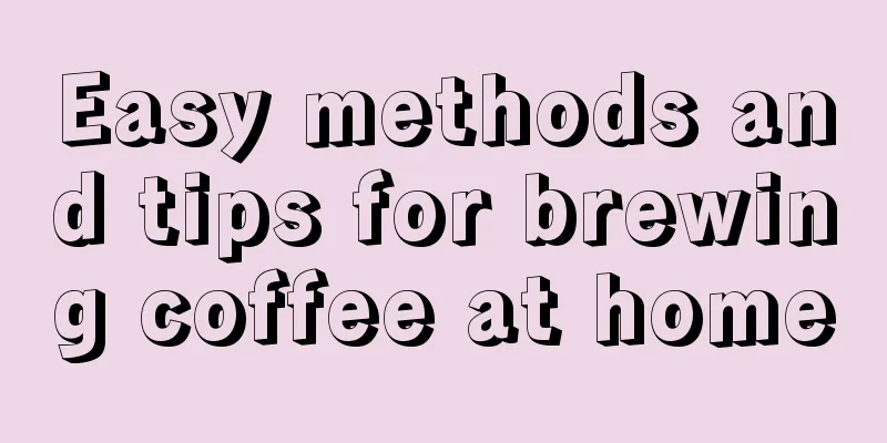 Easy methods and tips for brewing coffee at home