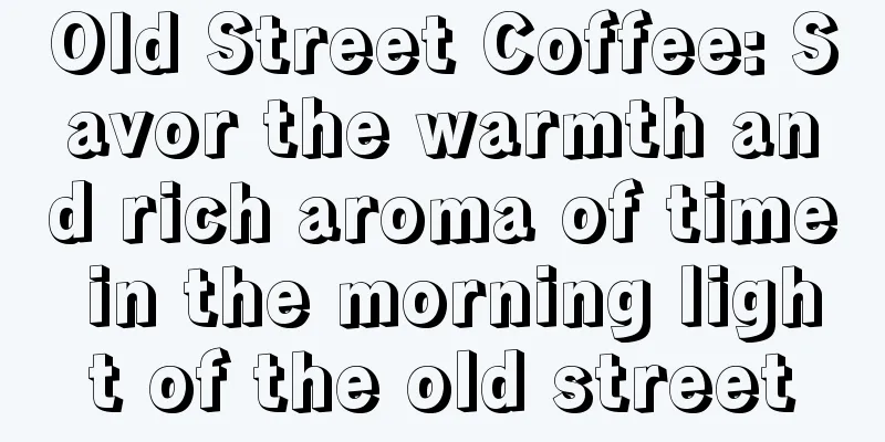 Old Street Coffee: Savor the warmth and rich aroma of time in the morning light of the old street