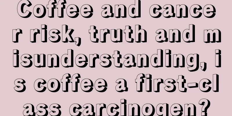 Coffee and cancer risk, truth and misunderstanding, is coffee a first-class carcinogen?