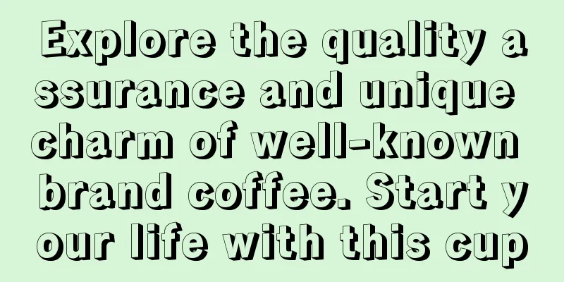 Explore the quality assurance and unique charm of well-known brand coffee. Start your life with this cup