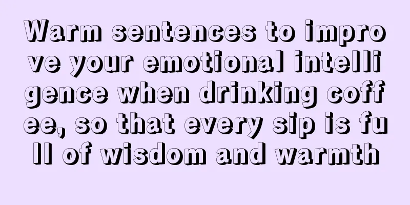 Warm sentences to improve your emotional intelligence when drinking coffee, so that every sip is full of wisdom and warmth