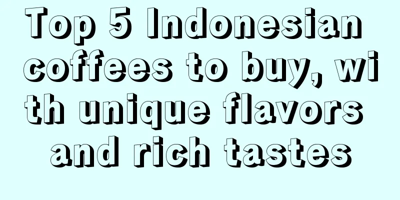 Top 5 Indonesian coffees to buy, with unique flavors and rich tastes