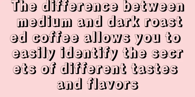 The difference between medium and dark roasted coffee allows you to easily identify the secrets of different tastes and flavors