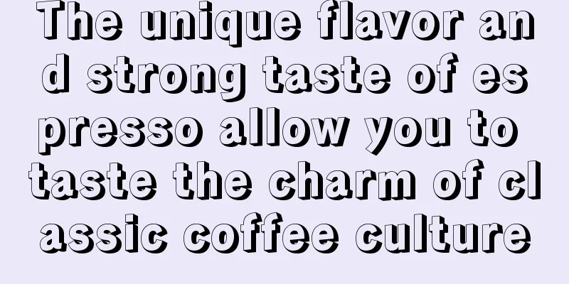 The unique flavor and strong taste of espresso allow you to taste the charm of classic coffee culture