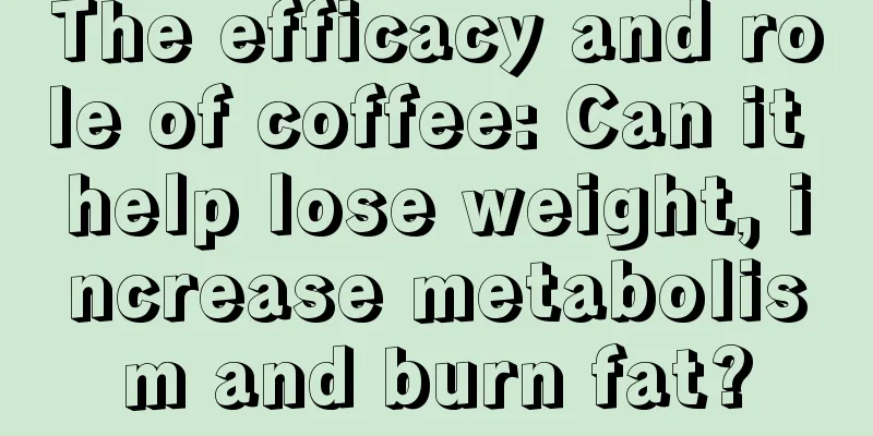 The efficacy and role of coffee: Can it help lose weight, increase metabolism and burn fat?