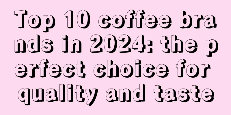 Top 10 coffee brands in 2024: the perfect choice for quality and taste