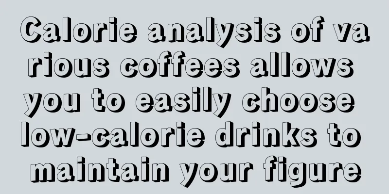 Calorie analysis of various coffees allows you to easily choose low-calorie drinks to maintain your figure