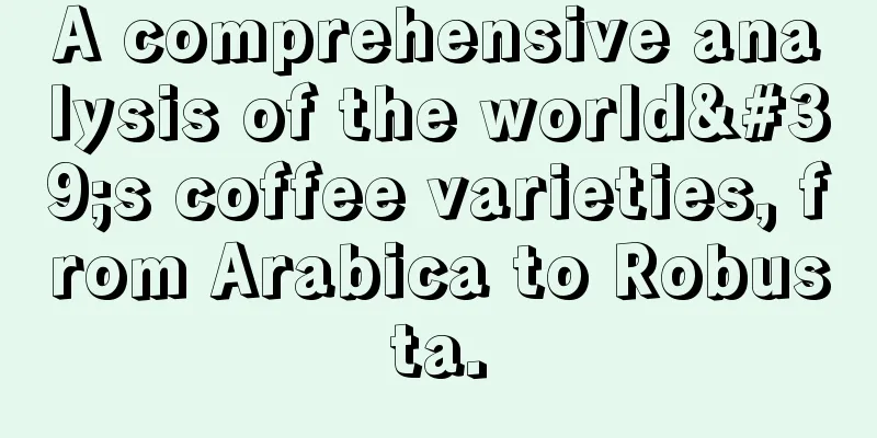 A comprehensive analysis of the world's coffee varieties, from Arabica to Robusta.