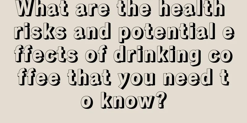 What are the health risks and potential effects of drinking coffee that you need to know?