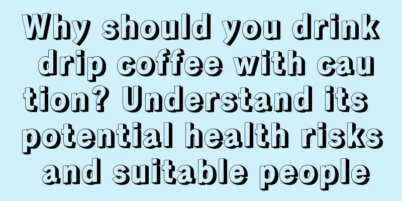 Why should you drink drip coffee with caution? Understand its potential health risks and suitable people