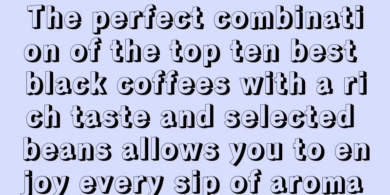 The perfect combination of the top ten best black coffees with a rich taste and selected beans allows you to enjoy every sip of aroma