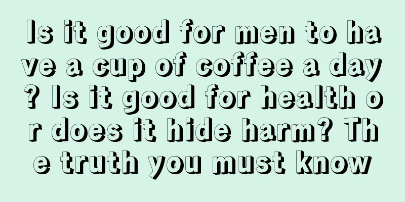 Is it good for men to have a cup of coffee a day? Is it good for health or does it hide harm? The truth you must know