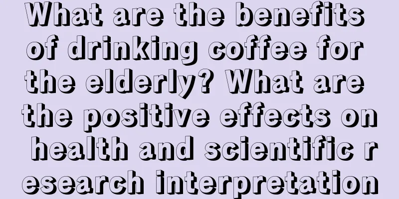 What are the benefits of drinking coffee for the elderly? What are the positive effects on health and scientific research interpretation