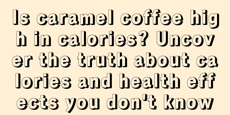 Is caramel coffee high in calories? Uncover the truth about calories and health effects you don't know