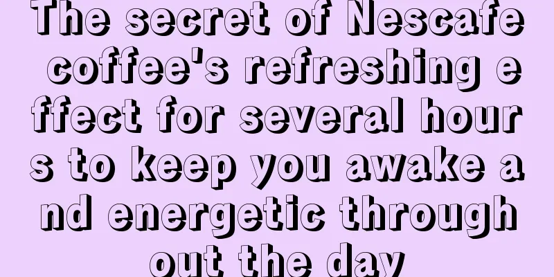 The secret of Nescafe coffee's refreshing effect for several hours to keep you awake and energetic throughout the day