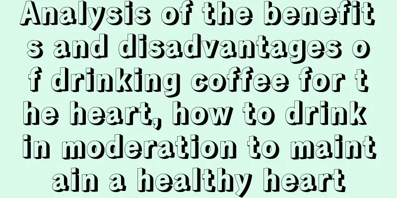 Analysis of the benefits and disadvantages of drinking coffee for the heart, how to drink in moderation to maintain a healthy heart