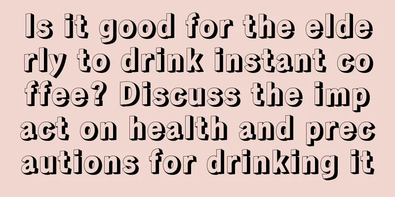 Is it good for the elderly to drink instant coffee? Discuss the impact on health and precautions for drinking it