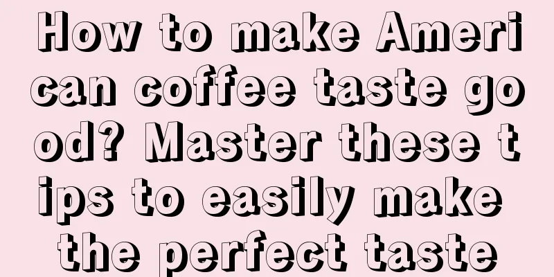 How to make American coffee taste good? Master these tips to easily make the perfect taste