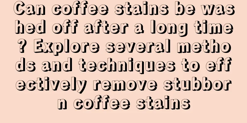 Can coffee stains be washed off after a long time? Explore several methods and techniques to effectively remove stubborn coffee stains