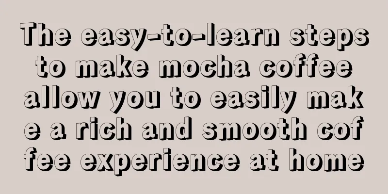 The easy-to-learn steps to make mocha coffee allow you to easily make a rich and smooth coffee experience at home