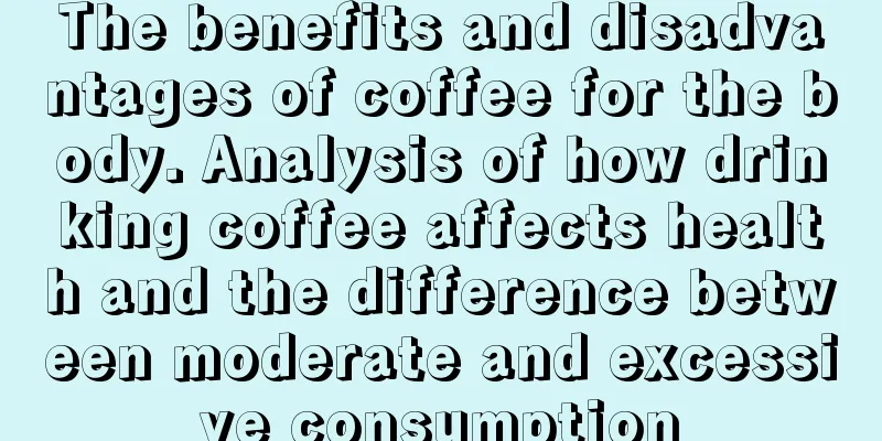 The benefits and disadvantages of coffee for the body. Analysis of how drinking coffee affects health and the difference between moderate and excessive consumption