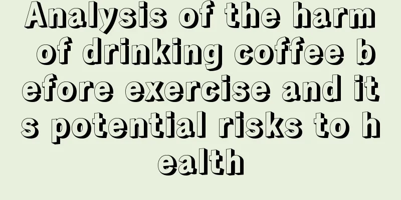 Analysis of the harm of drinking coffee before exercise and its potential risks to health