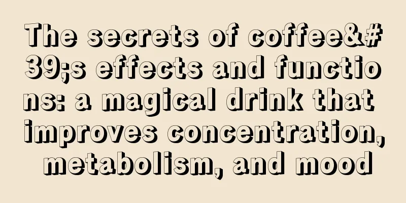 The secrets of coffee's effects and functions: a magical drink that improves concentration, metabolism, and mood