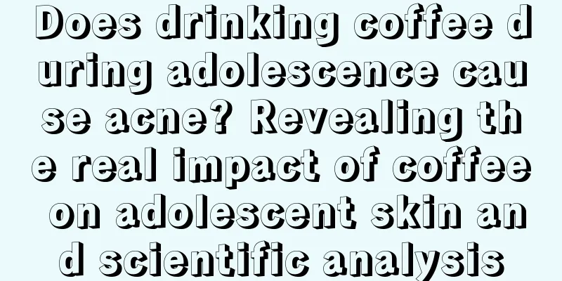 Does drinking coffee during adolescence cause acne? Revealing the real impact of coffee on adolescent skin and scientific analysis