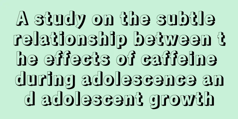 A study on the subtle relationship between the effects of caffeine during adolescence and adolescent growth