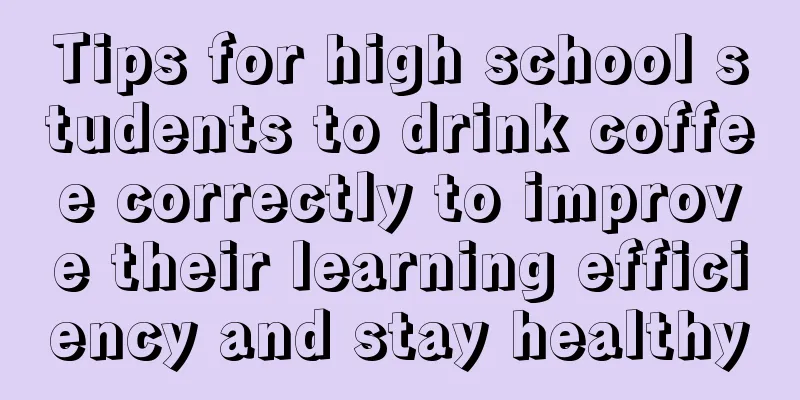 Tips for high school students to drink coffee correctly to improve their learning efficiency and stay healthy