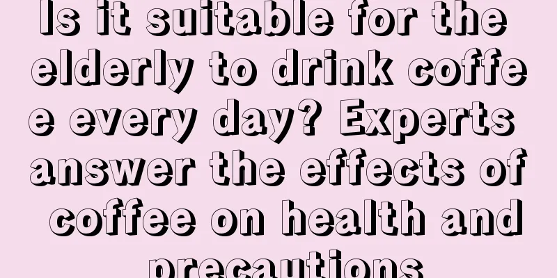 Is it suitable for the elderly to drink coffee every day? Experts answer the effects of coffee on health and precautions