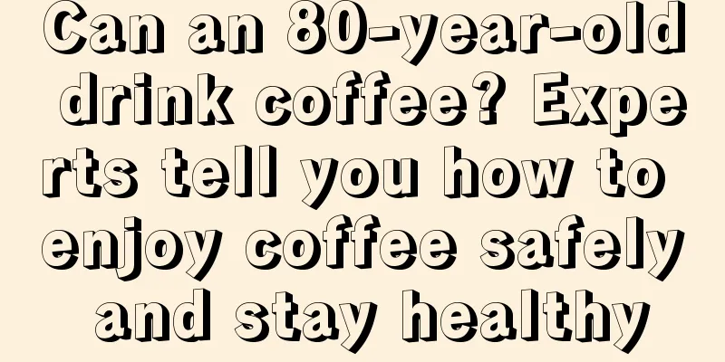 Can an 80-year-old drink coffee? Experts tell you how to enjoy coffee safely and stay healthy