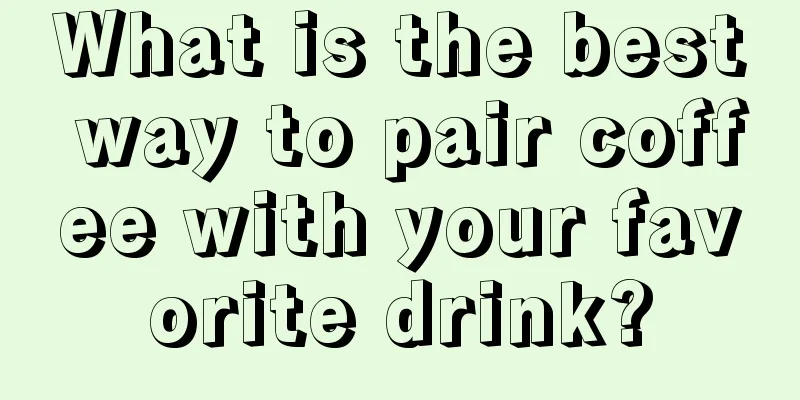 What is the best way to pair coffee with your favorite drink?