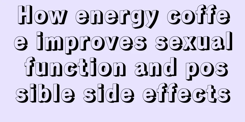 How energy coffee improves sexual function and possible side effects